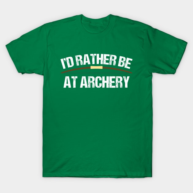 I'd Rather Be at Archery T-Shirt by epiclovedesigns